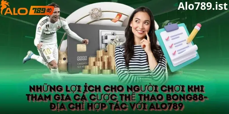 Lợi ích khi tham gia cá cược thể thao Bong88 thông qua nhà cái Alo789